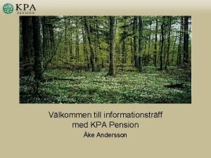 Vlkommen till informationstrff med KPA Pension ke Andersson