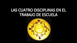 LAS CUATRO DISCIPLINAS EN EL TRABAJO DE ESCUELA