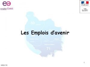 Les Emplois davenir 1 DIRECCTE Les objectifs Objectifs