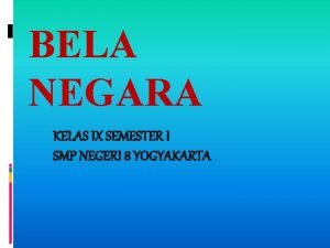 BELA NEGARA KELAS IX SEMESTER I SMP NEGERI