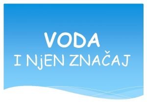 VODA I Nj EN ZNAAJ TA JE VODA