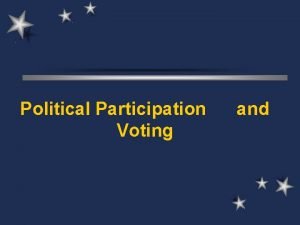 Political Participation Voting and Political participation Refer to