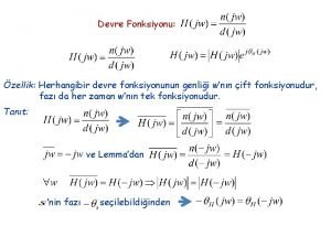 Devre Fonksiyonu zellik Herhangibir devre fonksiyonunun genlii wnn
