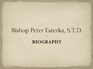 Bishop Peter Esterka S T D BIOGRAPHY Bishop