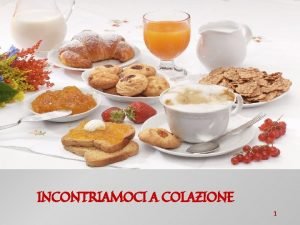 INCONTRIAMOCI A COLAZIONE 1 Nella storia delluomo La