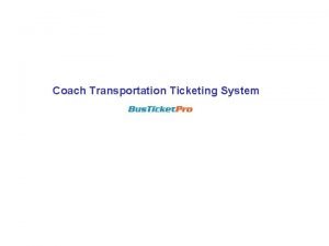 Coach Transportation Ticketing System Functions Bus Ticket Pro