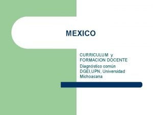 MEXICO CURRICULUM y FORMACION DOCENTE Diagnstico comn DGEI