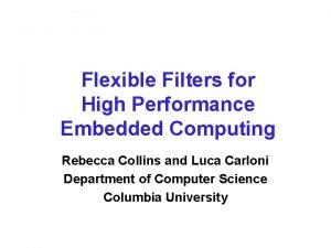 Flexible Filters for High Performance Embedded Computing Rebecca