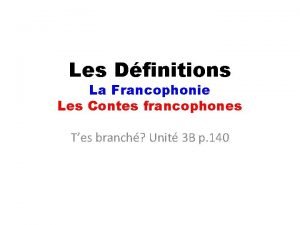 Les Dfinitions La Francophonie Les Contes francophones Tes