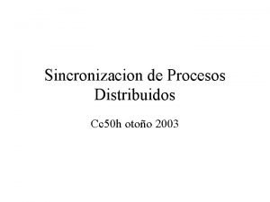 Sincronizacion de Procesos Distribuidos Cc 50 h otoo