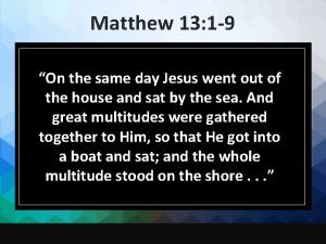 Matthew 13 1 9 On the same day