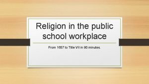 Religion in the public school workplace From 1657