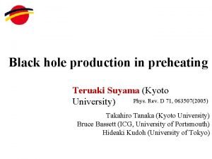 Black hole production in preheating Teruaki Suyama Kyoto