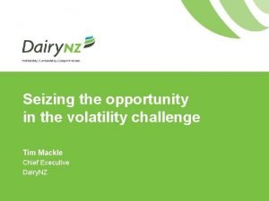 Seizing the opportunity in the volatility challenge Tim