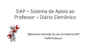 SIAP Sistema de Apoio ao Professor Dirio Eletrnico