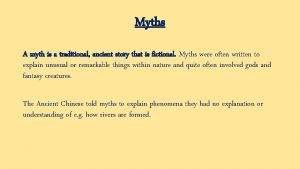 A myth is a traditional story that