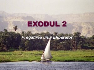 EXODUL 2 Pregtirea unui Eliberator O prelucrare dup