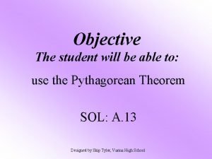 Objective The student will be able to use