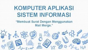 KOMPUTER APLIKASI SISTEM INFORMASI Membuat Surat Dengan Menggunakan