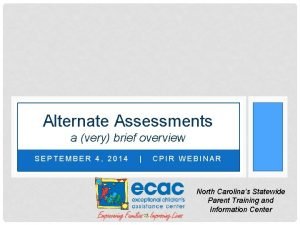 Alternate Assessments a very brief overview SEPTEMBER 4