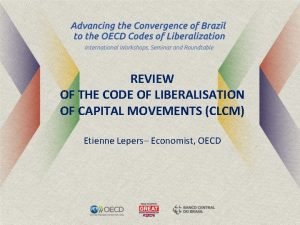 REVIEW OF THE CODE OF LIBERALISATION OF CAPITAL