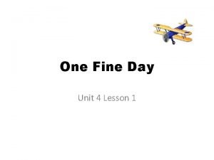 One fine day meaning