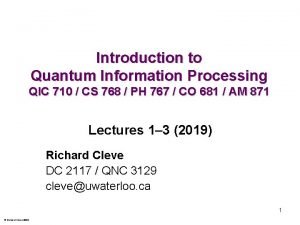 Introduction to Quantum Information Processing QIC 710 CS