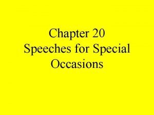Chapter 20 Speeches for Special Occasions Courtesy Speeches