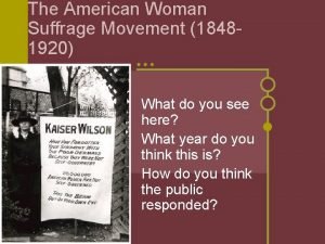 The American Woman Suffrage Movement 18481920 What do