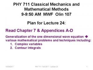 PHY 711 Classical Mechanics and Mathematical Methods 9