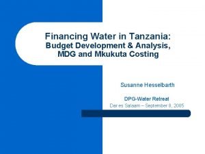 Financing Water in Tanzania Budget Development Analysis MDG