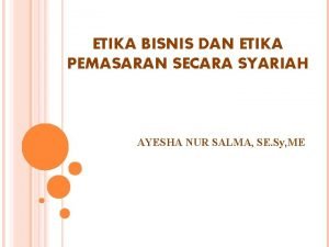 ETIKA BISNIS DAN ETIKA PEMASARAN SECARA SYARIAH AYESHA