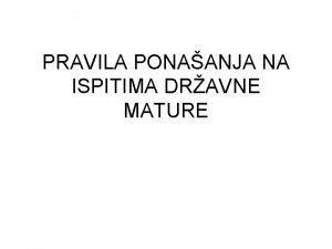 PRAVILA PONAANJA NA ISPITIMA DRAVNE MATURE NA ISPITE