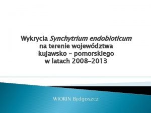 Wykrycia Synchytrium endobioticum na terenie wojewdztwa kujawsko pomorskiego