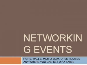 NETWORKIN G EVENTS FAIRS MALLS MOM2 MOM OPEN