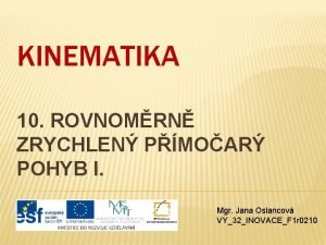 KINEMATIKA 10 ROVNOMRN ZRYCHLEN PMOAR POHYB I Mgr