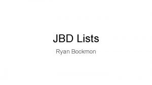 JBD Lists Ryan Bockmon Lists Topics Covered AddingRemoving