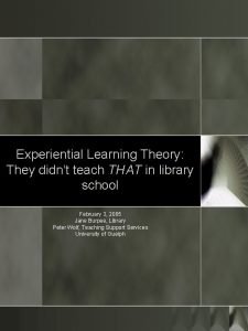 Experiential Learning Theory They didnt teach THAT in
