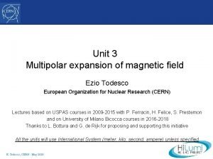 Unit 3 Multipolar expansion of magnetic field Ezio