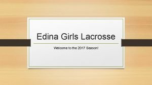 Edina Girls Lacrosse Welcome to the 2017 Season