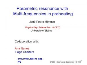 Parametric resonance with Multifrequencies in preheating Jos Pedro