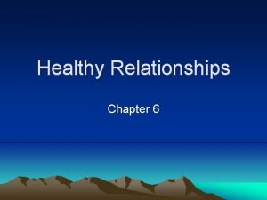 Chapter 6 skills for healthy relationships