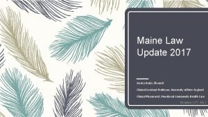 Maine Law Update 2017 Jessica Bates Pharm D