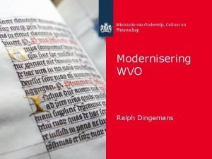 Modernisering WVO Ralph Dingemans Modernisering WVO Vereenvoudiging bekostiging