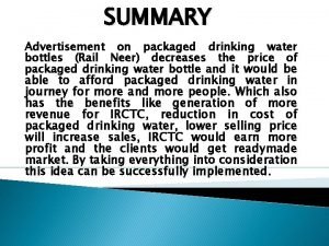 SUMMARY Advertisement on packaged drinking water bottles Rail