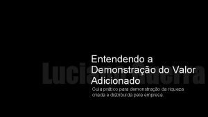 Entendendo a Demonstrao do Valor Adicionado Luciano Guerra