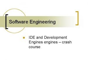Software Engineering n IDE and Development Engines engines