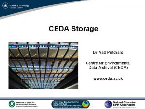 CEDA Storage Dr Matt Pritchard Centre for Environmental