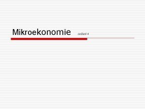 Mikroekonomie cvien 4 UITEK o uitek subjektivn pocit