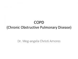 COPD Chronic Obstructive Pulmonary Disease Dr Megangela Christi